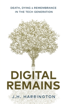 Paperback Digital Remains: Death, Dying & Remembrance in the Tech Generation Book