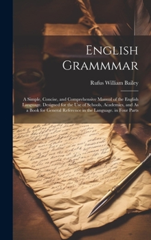 Hardcover English Grammmar: A Simple, Concise, and Comprehensive Manual of the English Language. Designed for the Use of Schools, Academies, and A Book