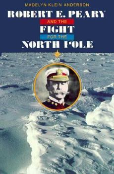 Library Binding Robert E. Peary and the Fight for the North Pole Book