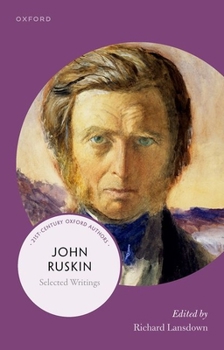 John Ruskin: Selected Writings - Book  of the 21st-Century Oxford Authors