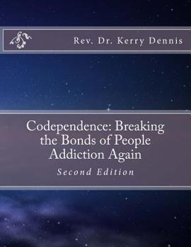 Paperback Codependence: Breaking the Bonds of People Addiction Again: Second Edition Book