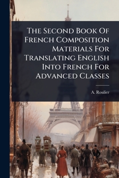 Paperback The Second Book Of French Composition Materials For Translating English Into French For Advanced Classes Book