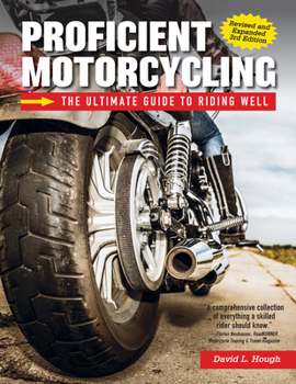 Paperback Proficient Motorcycling, 3rd Edition: The Ultimate Guide to Riding Well Book