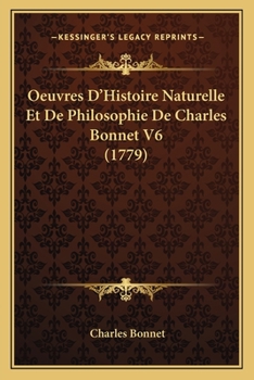Paperback Oeuvres D'Histoire Naturelle Et De Philosophie De Charles Bonnet V6 (1779) Book