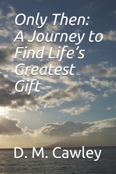Only Then: A Journey to Find Life’s Greatest Gift: We are all in this together