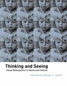 Paperback Thinking and Seeing: Visual Metacognition in Adults and Children Book