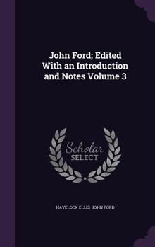 Hardcover John Ford; Edited With an Introduction and Notes Volume 3 Book