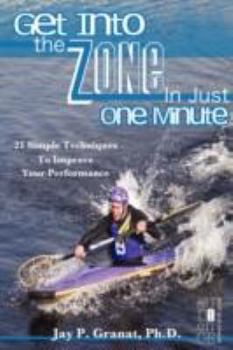 Paperback Get Into the Zone in Just One Minute: 21 Simple Techniques to Improve Your Performance Book