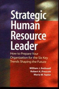 Hardcover Strategic Human Resource Leader: How to Prepare Your Organization for the Six Key Trends Shaping the Future Book