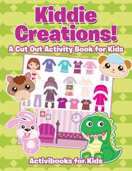 Paperback Kiddie Creations! A Cut Out Activity Book for Kids Book