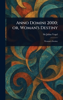 Hardcover Anno Domini 2000; or, Woman's Destiny Book