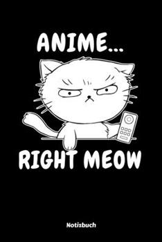Anime Right Meow Notizbuch: Anime Manga Comic Notitzbuch: 6x9 A5 Blank Journal Oder Tagebuch Für Kinder, Männer Und Frauen (German Edition)