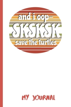 Paperback And I Oop - SKSKSK Save The Turtles: Blank Lined VSCO Girl Diary or Journal Gift Book