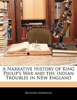 Paperback A Narrative History of King Philip's War and the Indian Troubles in New England Book