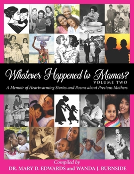 Paperback Whatever Happened to Mamas? Volume Two: A Memoir of Heartwarming Stories and Poems about Precious Mothers Book