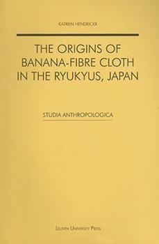 Paperback The Origins of Banana-Fibre Cloth in the Ryukyus, Japan Book