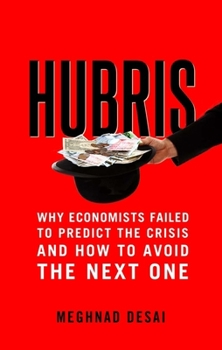 Paperback Hubris: Why Economists Failed to Predict the Crisis and How to Avoid the Next One Book