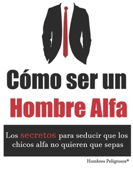 Paperback Cómo ser un Hombre Alfa [Spanish] Book