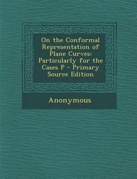 Paperback On the Conformal Representation of Plane Curves: Particularly for the Cases P Book
