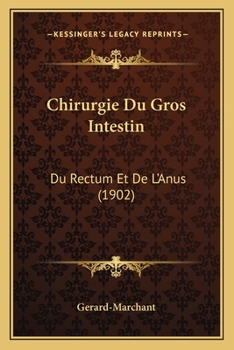 Paperback Chirurgie Du Gros Intestin: Du Rectum Et De L'Anus (1902) [French] Book