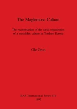 Paperback The Maglemose Culture: The reconstruction of the social organization of a mesolithic culture in Northern Europe Book