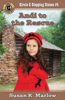 Andi to the Rescue - Book #4 of the Circle C Stepping Stones