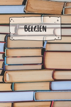 Belgien: Liniertes Reisetagebuch Notizbuch oder Reise Notizheft liniert - Reisen Journal f�r M�nner und Frauen mit Linien