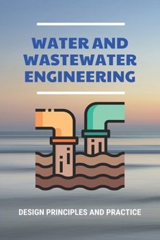 Paperback Water And Wastewater Engineering: Design Principles And Practice: Industrial Wastewater Characteristics Book