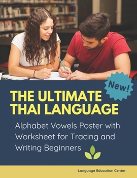 Paperback The Ultimate Thai Language Alphabet Vowels Poster with Worksheet for Tracing and Writing Beginners: 100+ exercises book learn to trace and write &#358 Book