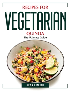 Paperback Recipes for Vegetarian Quinoa: The Ultimate Guide Book