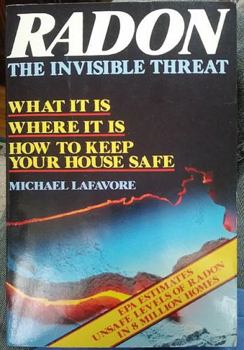 Paperback Radon: The Invisible Threat: What It Is, Where It Is, How to Keep Your House Safe Book