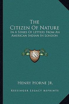 Paperback The Citizen Of Nature: In A Series Of Letters From An American Indian In London Book