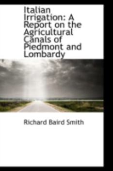 Hardcover Italian Irrigation: A Report on the Agricultural Canals of Piedmont and Lombardy Book