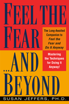 Paperback Feel the Fear...and Beyond: Mastering the Techniques for Doing It Anyway Book