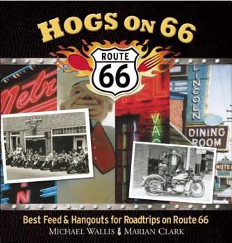 Paperback Hogs on 66: Best Feed and Hangouts for Roadtrips on Route 66 Book