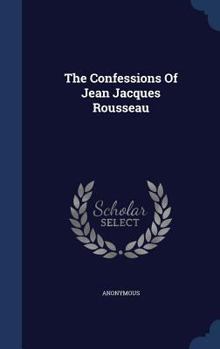 Hardcover The Confessions Of Jean Jacques Rousseau Book