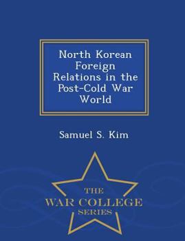 Paperback North Korean Foreign Relations in the Post-Cold War World - War College Series Book