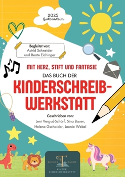 Paperback Mit Herz, Stift und Fantasie: Das 1. Buch der Kinderschreibwerkstatt Gutenstein.: Geschichten junger Autorinnen voller Mut, Magie und Kreativität - Bü [German] Book