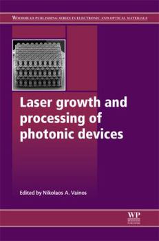 Hardcover Laser Growth and Processing of Photonic Devices Book