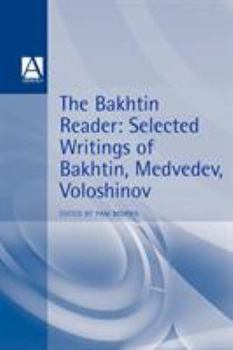 Paperback The Bakhtin Reader: Selected Writings of Bakhtin, Medvedev, Voloshinov Book