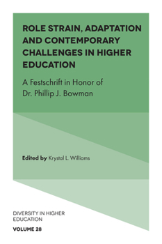 Role Strain, Adaptation and Contemporary Challenges in Higher Education: A Festschrift in Honor of Dr. Phillip J. Bowman