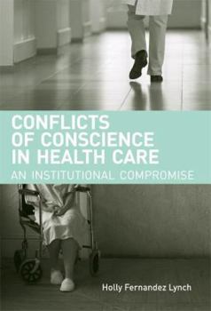 Hardcover Conflicts of Conscience in Health Care: An Institutional Compromise Book