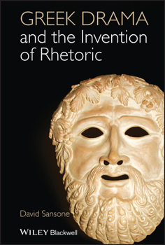 Hardcover Greek Drama and the Invention of Rhetoric Book