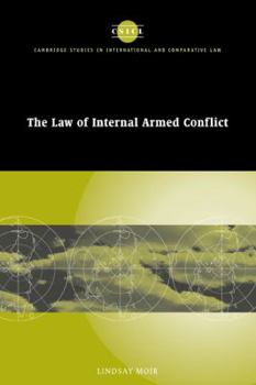 The Law of Internal Armed Conflict - Book  of the Cambridge Studies in International and Comparative Law