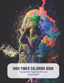 Paperback High Times Coloring Book: Psychedelic Pages for Fun and Stress Relief Book