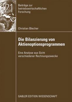 Paperback Die Bilanzierung Von Aktienoptionsprogrammen: Eine Analyse Aus Sicht Verschiedener Rechnungslegungszwecke [German] Book