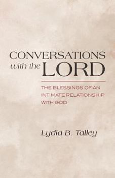 Paperback Conversations With The Lord: The Blessings of an Intimate Relationship With God Book