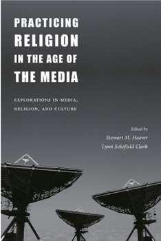 Paperback Practicing Religion in the Age of the Media: Explorations in Media, Religion, and Culture Book