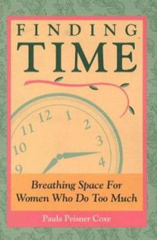 Paperback Finding Time: Survival Tips for Women Who Do Too Much Book