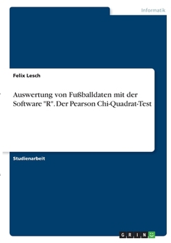 Paperback Auswertung von Fußballdaten mit der Software "R". Der Pearson Chi-Quadrat-Test [German] Book